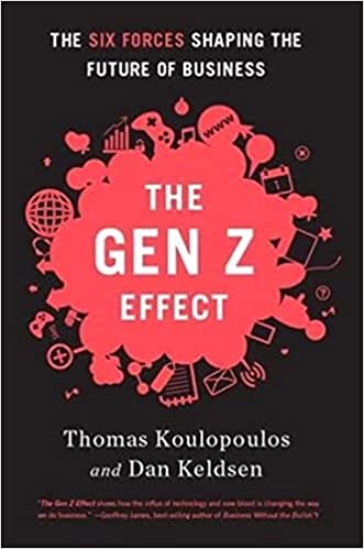 Gen Z Effect The Six Forces Shaping The Future Of Business BigSpeak