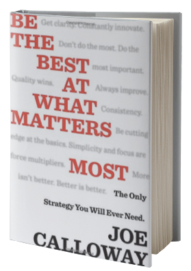 Be The Best At What Matters Most: The Only Strategy You Will Ever Need 