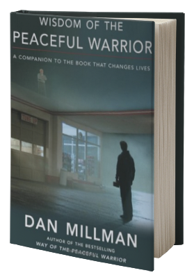 Wisdom of the Peaceful Warrior: A Companion to the Book That Changes ...