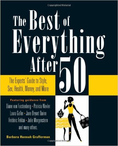 The Best Of Everything After 50 The Experts Guide To Style Sex Health Money And More 8949