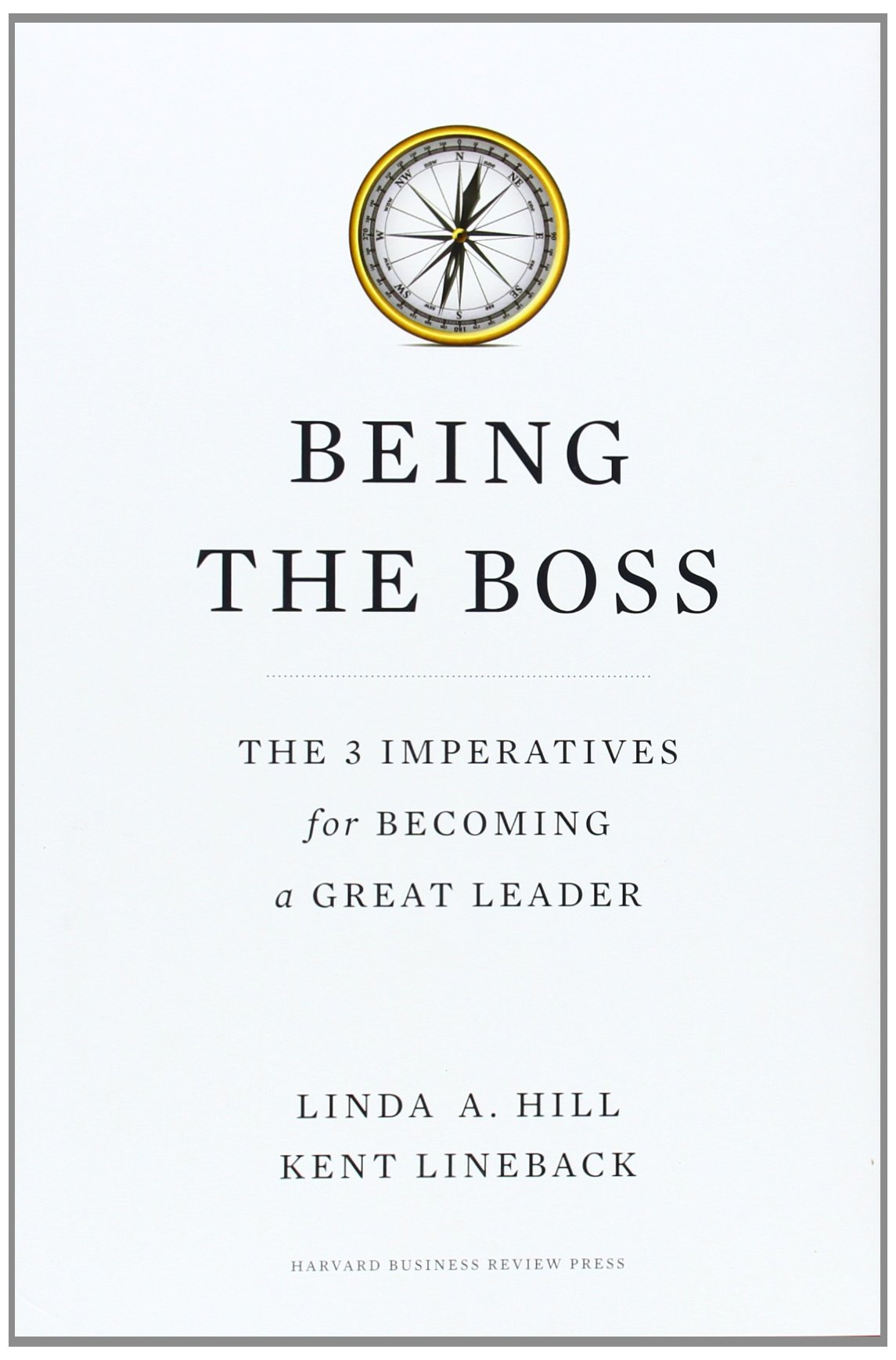 Being the Boss: The 3 Imperatives for Becoming a Great Leader ...