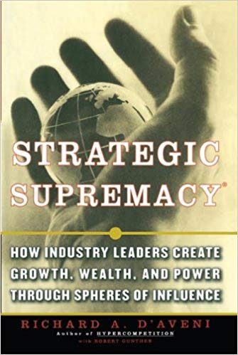 Strategic Supremacy: How Industry Leaders Create Growth, Wealth, and ...