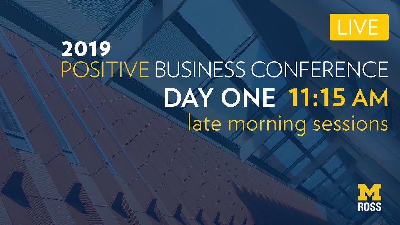 2019 Positive Business Conference At Michigan Ross - Part Two ...