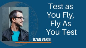 Test as You Fly, Fly As You Test