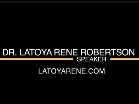 Dr. LaToya Rene Robertson 2021 Speaker Reel