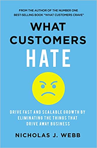 What Customers Hate: Drive Fast And Scalable Growth By Eliminating The 