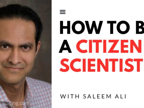 The Power of Citizen Science (with Saleem Ali)