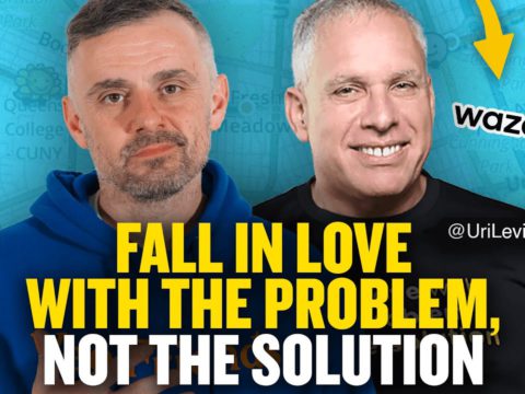 Fall in Love with the Problem Not the Solution | GaryVee Audio Experience with Uri Levine