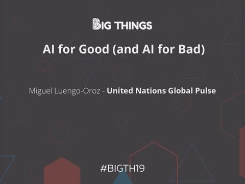 AI for Good (and for Bad) by Miguel Luengo-Oroz