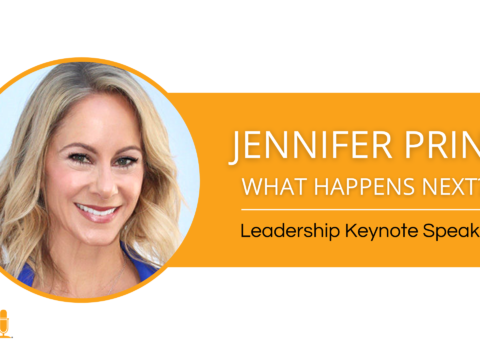 Jennifer Prince Leadership Keynote Speaker – What Happens Next