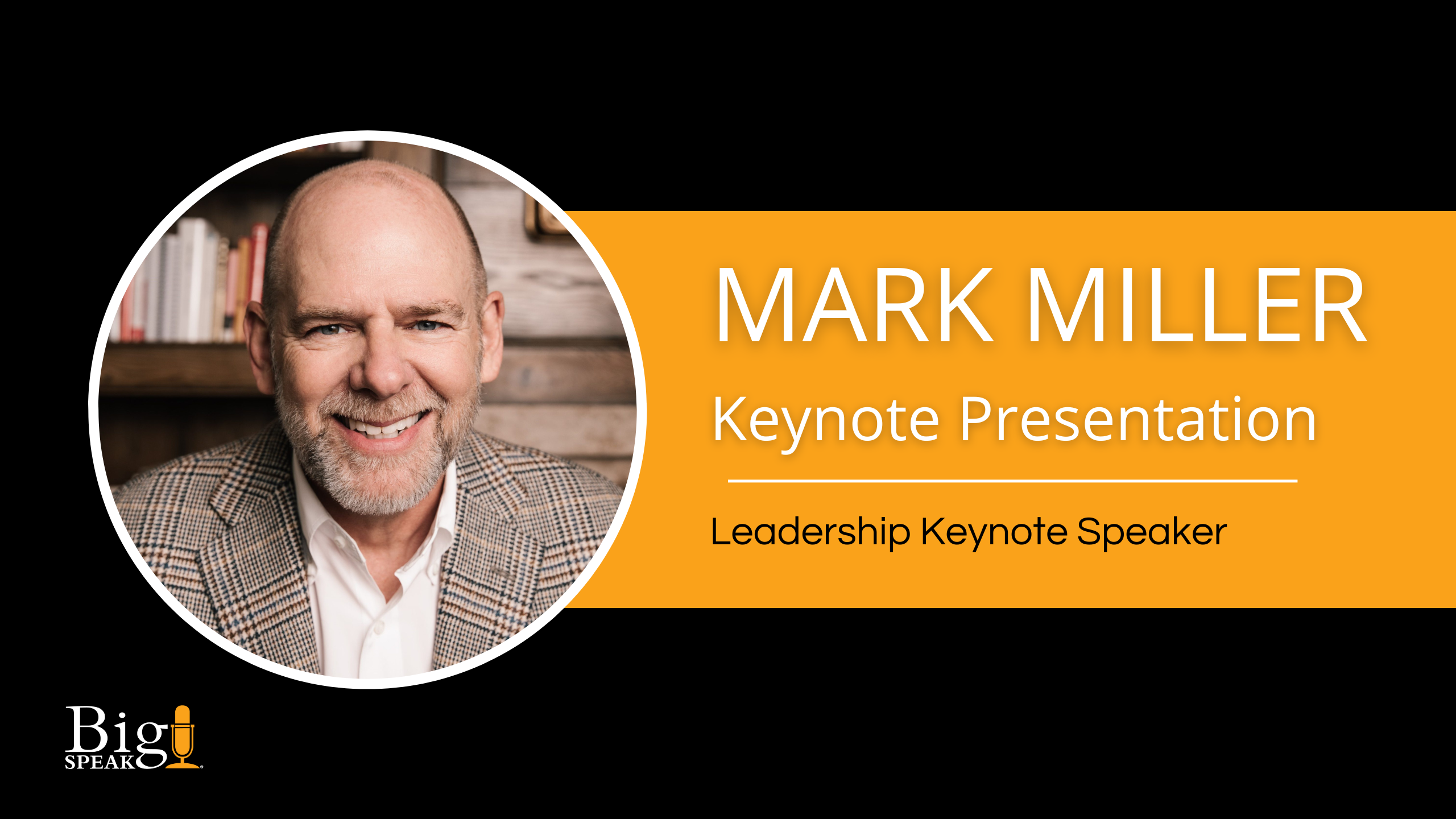 Mark Miller Leadership Keynote Speaker Presentation - BigSpeak ...