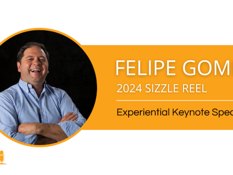 Felipe Gomez Experiential Keynote Speaker – 2024 Sizzle Reel